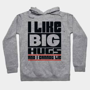 I like big hugs and I cannot lie Hoodie